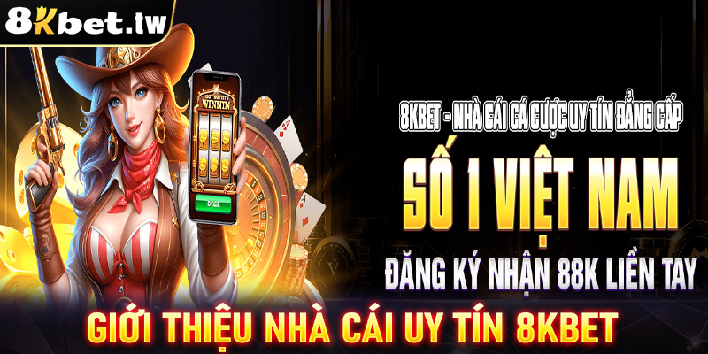 Giới thiệu nhà cái uy tín 8Kbet 