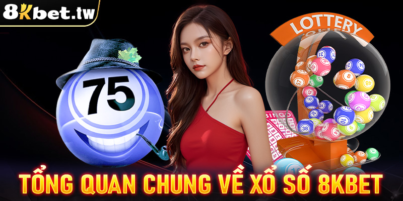 Tổng quan chung về sảnh cá cược xổ số 8Kbet