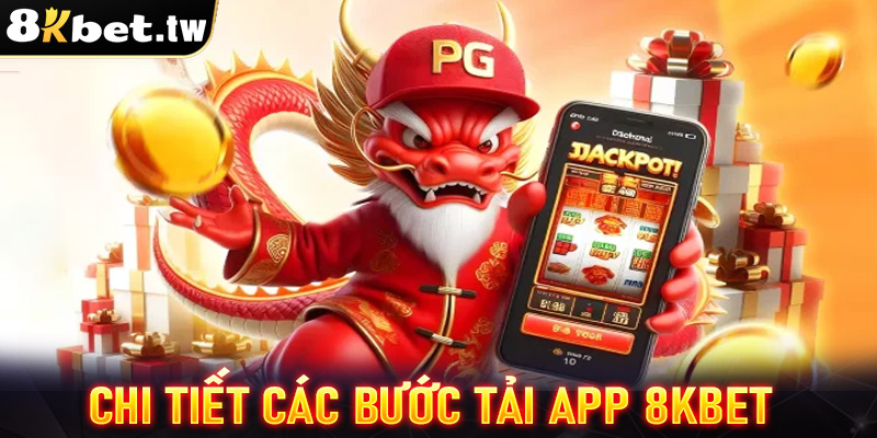 Hướng dẫn chi tiết các bước tải app 8Kbet về trên thiết bị cá nhân 