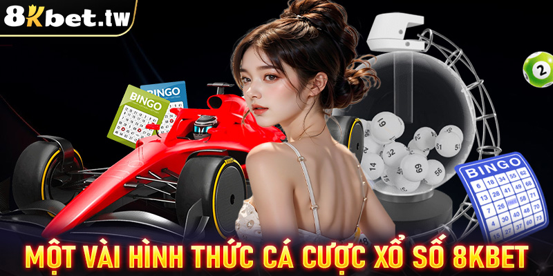 Một vài hình thức cá cược xổ số hấp dẫn tại nhà cái 8Kbet